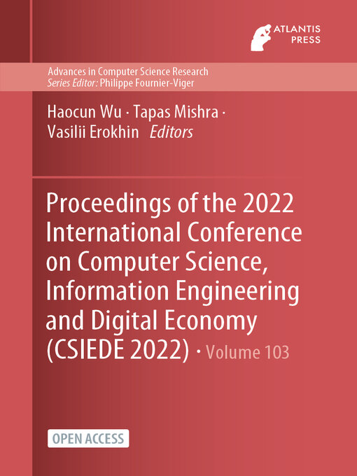 Title details for Proceedings of the 2022 International Conference on Computer Science, Information Engineering and Digital Economy (CSIEDE 2022) by Haocun Wu - Available